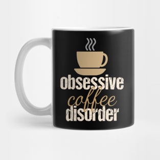 Funny Obsessive Coffee Disorder Mug